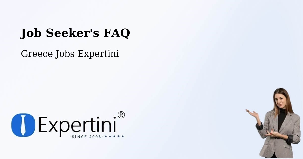 Job Seeker FAQ – Filótas - Greece Jobs Expertini